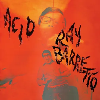 Acid (Remastered 2024) by Ray Barretto