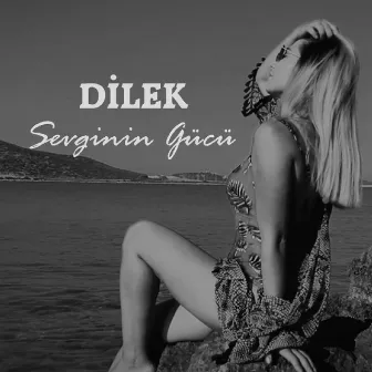 Sevginin Gücü by Dilek