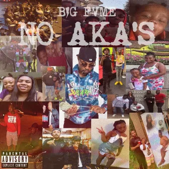 NO AKA's by Big Fvme