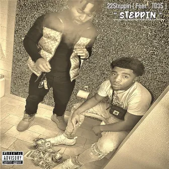 Steppin by 22Slxppin