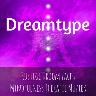 Dreamtype - Rustige Droom Zacht Mindfulness Therapie Muziek voor Yoga Chakra Vipassana Meditatie Spirituele Genezing met Instrumentale Zachte Enge Geluiden by Piano Music Café