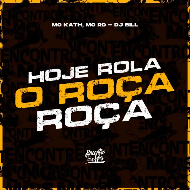 Hoje Rola o Roça Roça