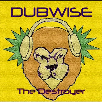 The Destroyer by Dubwise