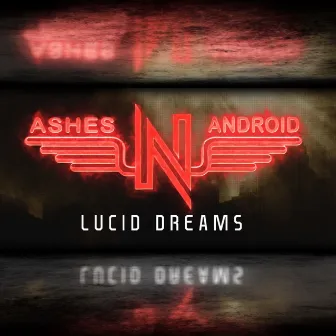 Lucid Dreams by ASHES'N'ANDROID