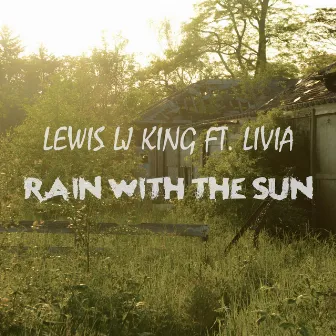 Rain with the Sun (feat. Livia) by Lewis LJ King