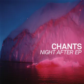 Night After E.P. by Chants