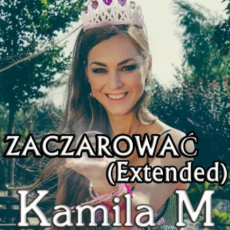 Zaczarować (Extended) by Kamila M