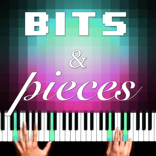 Bits & Pieces