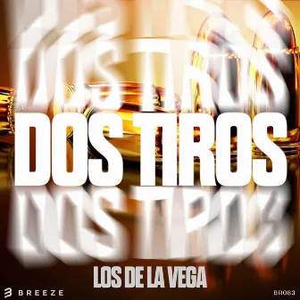 Dos Tiros by Los de la Vega