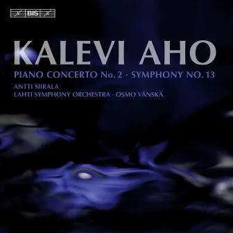 Aho: Piano Concerto No. 2 - Symphony No. 13 by Kalevi Aho