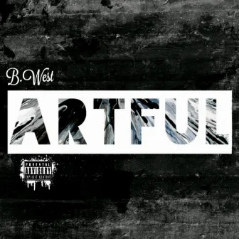 Artful by B. West