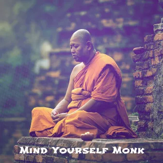 Mind Yourself Monk by Entspannungsmusik