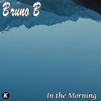 IN THE MORNING by Bruno B