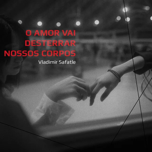 O Amor Vai Desterrar Nossos Corpos