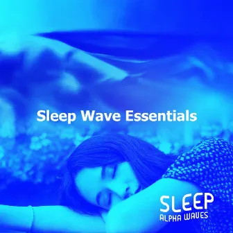 Sleep Wave Essentials by Sleep Alpha Waves