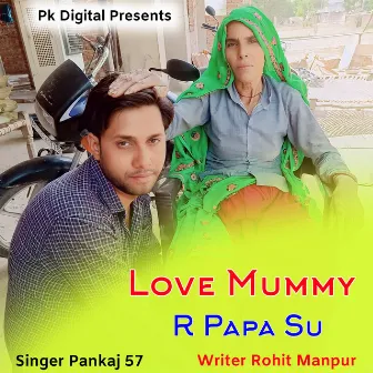 Love Mummy R Papa Su by Pankaj 57