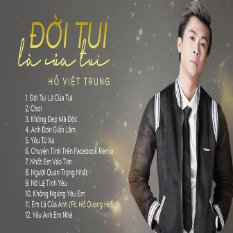 Đời Tui Là Của Tui by Hồ Việt Trung