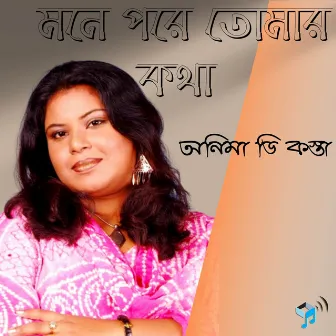 Mone Pore Tomar Kotha by Anima D Costa