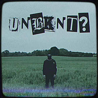 Unbknt? by Unbknt