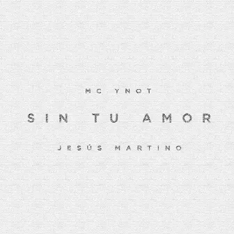 Sin Tu Amor by MC Ynot