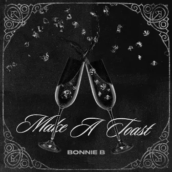 Make a Toast by Bonnie B