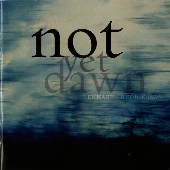 Fredriksson: Not Yet Dawn by Lennart Fredriksson