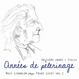 Liszt: Années de pèlerinage Deuxième année Italie by Rolf Lindblom