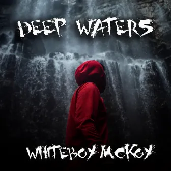 Deep Waters by Whiteboy McKoy