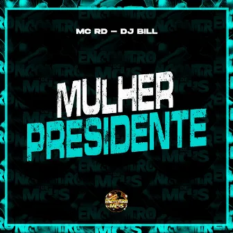 Mulher Presidente by Encontro de MC's