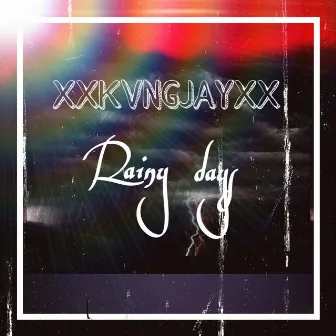 RAINY DAYS by Xxkvngjayxx