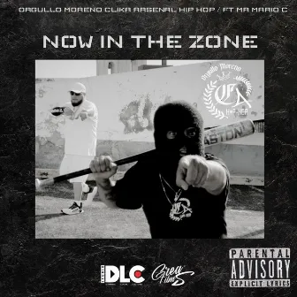 Now in the Zone by ORGULLO MORENO CLIKA ARSENAL HIP HOP