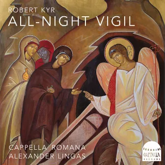 Robert Kyr: All-Night Vigil by Robert Kyr