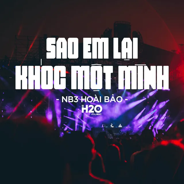 Sao Em Lại Khóc Một Mình - Remix Houselak