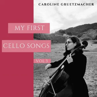 My First Cello Songs, Vol. 3 by Caroline Gruetzmacher