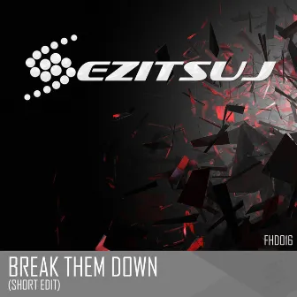 Break Them Down by Ezitsuj