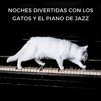 Noches Divertidas Con Los Gatos Y El Piano De Jazz by Cuna Musical Gatos