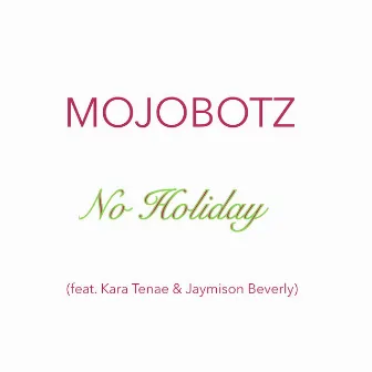 No Holiday by Mojobotz