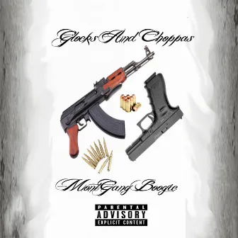 Glocks And Choppas by MontGang Boogie