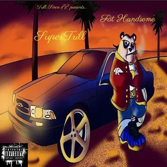 SuperTrill by Fat Handsome