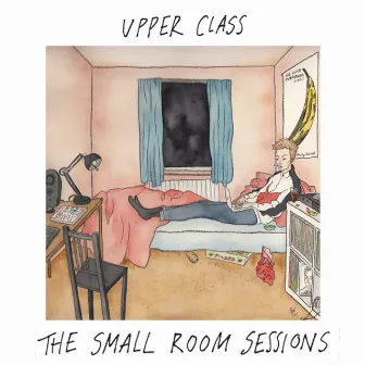 The Small Room Sessions by upper class