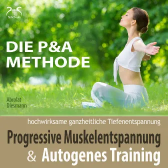 Progressive Muskelentspannung & Autogenes Training - hochwirksame ganzheitliche Tiefenentspannung - die P & A Methode by Franziska Diesmann