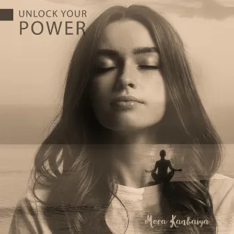 Unlock Your Power: Peaceful Meditation by Mera Kanhaiya