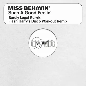 Such A Good Feelin' by Miss Behavin'