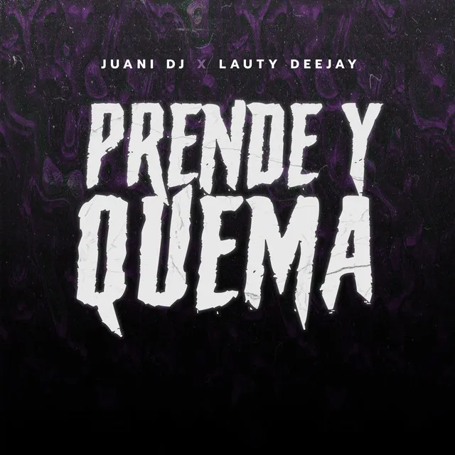 Prende Y Quema