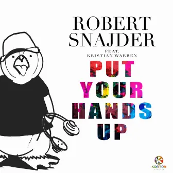 Put Your Hands Up by Robert Snajder