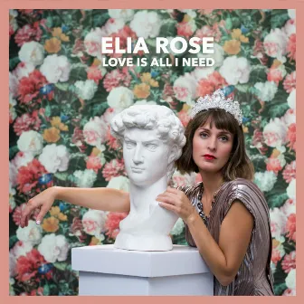 Love Is All I Need by Elia Rose