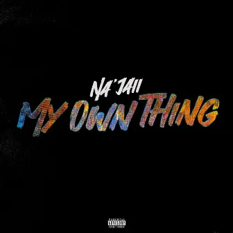 My Own Thing by Na'jaii