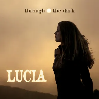 Through the Dark by Lucia Comnes