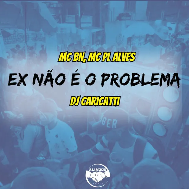 Ex Não É o Problema