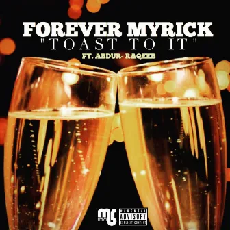 Toast to It (feat. Abdur-Raqeeb) by Forever Myrick